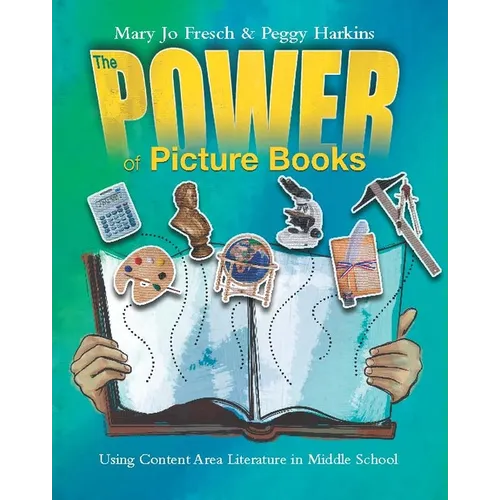 The Power of Picture Books: Using Content Area Literature in Middle School