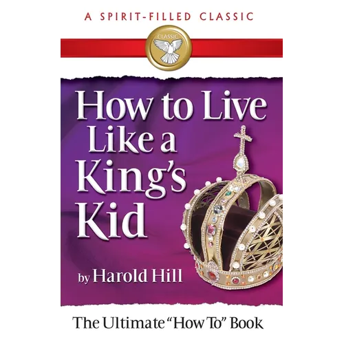How to Live Like a King's Kid: The Ultimate How to Book
