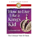 How to Live Like a King's Kid: The Ultimate How to Book