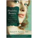 Healthy Beauty: Your Guide to Ingredients to Avoid and Products You Can Trust