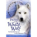 Path of the White Wolf: An Introduction to the Shaman's Way