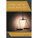 Latinos and the Voting Rights ACT: The Search for Racial Purpose