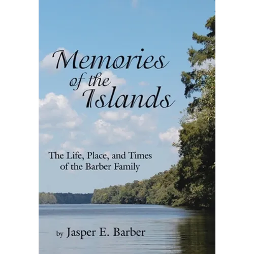 Memories of the Islands: The Life, Place, and Times of the Barber Family
