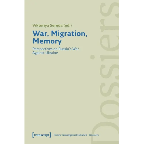 War, Migration, Memory: Perspectives on Russia's War Against Ukraine