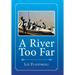 A River Too Far