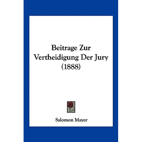 Beitrage Zur Vertheidigung Der Jury (1888) - Paperback