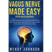 Vagus NerveMade Easy For Beginners: Leverage The Power Of An Activated Vagus Nerve To Fight Anxiety, Stress, Depression, PTSD, Trauma, Anger, Inflamma