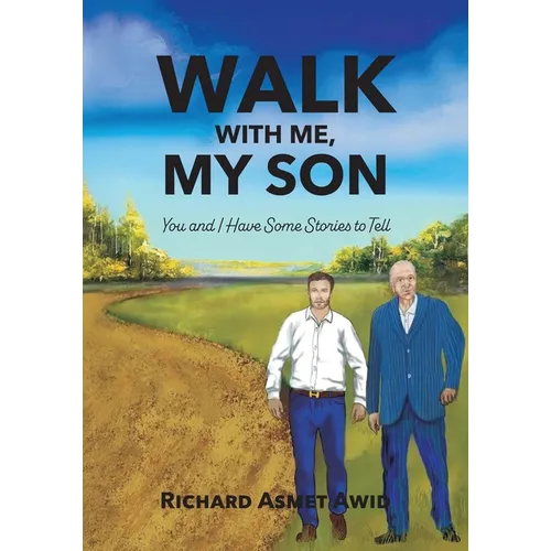 Walk With Me, My Son: You and I Have Some Stories to Tell