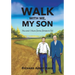 Walk With Me, My Son: You and I Have Some Stories to Tell
