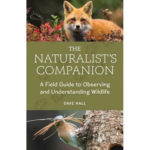 The Naturalist's Companion: A Field Guide to Observing and Understanding Wildlife