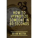How To Hypnotize Someone In 60-Seconds