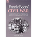 Fannie Beers' Civil War: a Confederate Lady's Experiences of Nursing During the Campaigns & Battles of the American Civil War