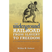 The Underground Railroad from Slavery to Freedom: A Comprehensive History