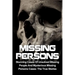 Missing Persons: Stunning Cases Of Unsolved Missing People And Mysterious Missing Persons Cases: The True Stories