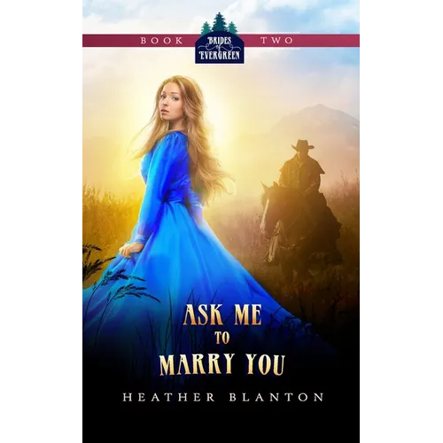 Ask Me to Marry You: Two Christian Historical Western Romances
