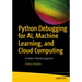 Python Debugging for Ai, Machine Learning, and Cloud Computing: A Pattern-Oriented Approach