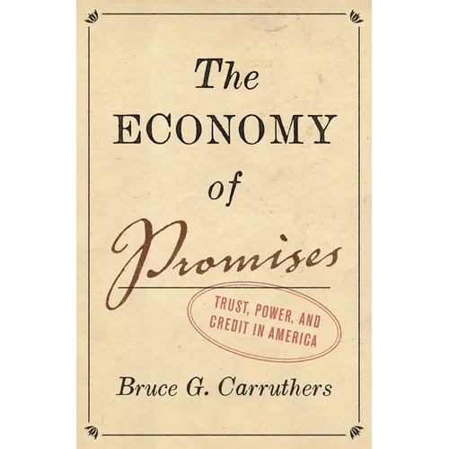 The Economy of Promises: Trust, Power, and Credit in America