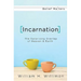 Incarnation: The Surprising Overlap of Heaven & Earth