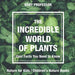 The Incredible World of Plants - Cool Facts You Need to Know - Nature for Kids Children's Nature Books