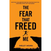 The Fear That Freed Me