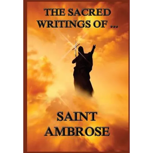 The Sacred Writings of St. Ambrose