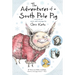 The Adventures of a South Pole Pig: A Novel of Snow and Courage