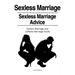 Sexless Marriages. Sexless Marriage Advice. Sexless Marriage and Celibate Marriage Guide