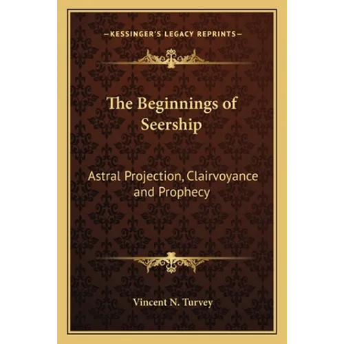 The Beginnings of Seership: Astral Projection, Clairvoyance and Prophecy