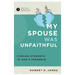 My Spouse Was Unfaithful: Finding Strength in God's Presence