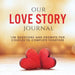 Our Love Story Journal: 138 Questions and Prompts for Couples to Complete Together