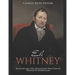 Eli Whitney: The Life and Legacy of the American Inventor Whose Cotton Gin Transformed the Antebellum South