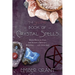 The Second Book of Crystal Spells: More Magical Uses for Stones, Crystals, Minerals... and Even Salt