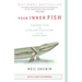 Your Inner Fish: A Journey Into the 3.5-Billion-Year History of the Human Body