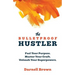 The Bulletproof Hustler: Fuel Your Purpose. Master Your Craft. Unleash Your Superpowers.