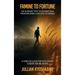 Famine to Fortune, The Covenant Path to Supernatural Provision When Logic Says Otherwise