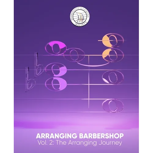 Arranging Barbershop, Vol. 2: The Arranging Journey