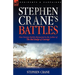 Stephen Crane's Battles: Nine Decisive Battles Recounted by the Author of The Red Badge of Courage