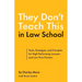 They Don't Teach This in Law School: Tools, Strategies, and Principles for High Performing Lawyers and Law Firm Owners