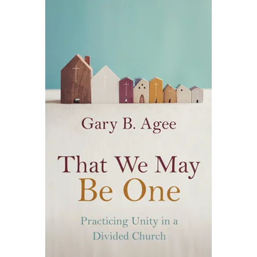 That We May Be One: Practicing Unity in a Divided Church