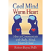 Cool Mind Warm Heart: How to Communicate with Body, Mind, Heart, and Soul