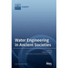 Water Engineering in Ancient Societies