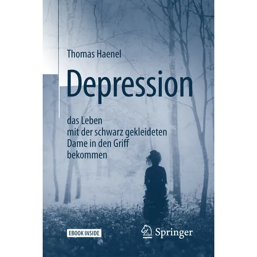 Depression - Das Leben Mit Der Schwarz Gekleideten Dame in Den Griff Bekommen