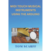 MIDI Touch Musical Instruments Using the Arduino