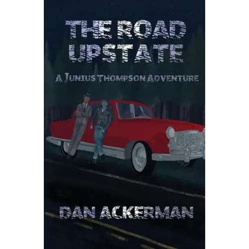 The Road Upstate: A Junius Thompson Adventure