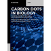 Carbon Dots in Biology: Synthesis, Properties, Biological and Pharmaceutical Applications