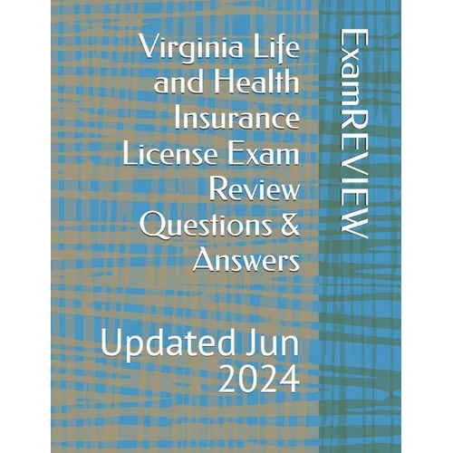 Virginia Life and Health Insurance License Exam Review Questions & Answers - Paperback
