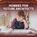 Hobbies for Future Architects