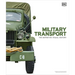 Military Transport: The Definitive Visual History