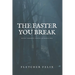 The Faster You Break: Riley Morgen Series Number One