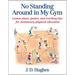 No Standing Around in My Gym: Lesson Plans, Games, and Teaching Tips for Elementary Physical Education